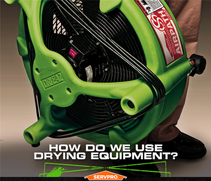 SERVPRO how do we use drying equipment